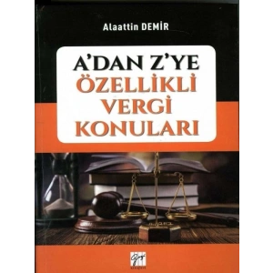 A’dan Z’ye Özellikli Vergi Konuları - Alaattin Demir