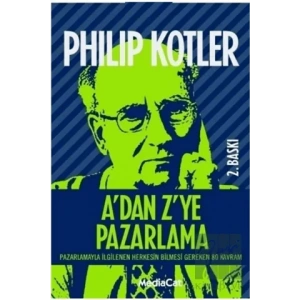 A’dan Z’ye Pazarlama Pazarlamayla İlgilenen Herkesin Bilmesi Gereken 80 Kavram