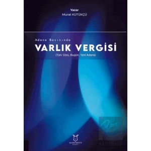Adana Basınında Varlık Vergisi (Türk Sözü, Bugün, Yeni Adana)