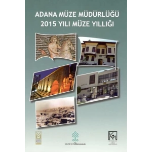 Adana Müze Müdürlüğü 2015 Yılı Müze Yıllığı