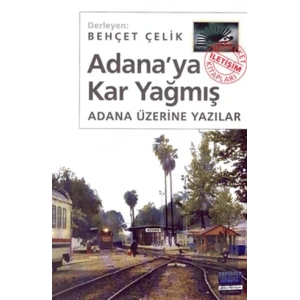 Adanaya Kar Yağmış: Adana Üzerine Yazılar