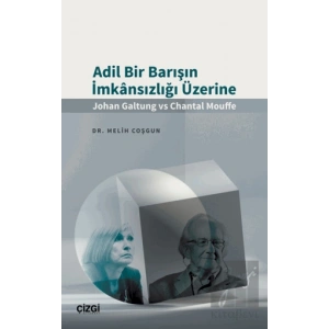 Adil Bir Barışın İmkansızlığı Üzerine (Johan Galtung vs Chantal Mouffe)