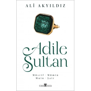 Adile Sultan: Müsrif- Mümin  Muin - Şair
