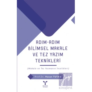 Adım Adım Bilimsel Makale Ve Tez Yazım Teknikleri