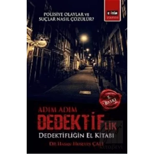 Adım Adım Dedektiflik - Polisiye Olaylar Suçlar Nasıl Çözülür?