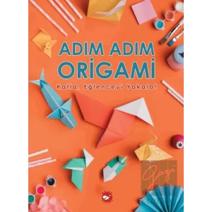 Adım Adım Origami Katla, Eğlenceyi Yakala!
