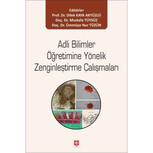 Adli Bilimler Öğretimine Yönelik Zenginleştirme Çalışmaları / Dilek Kaya Akyüzlü