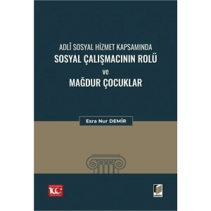 Adli Sosyal Hizmet Kapsamında Sosyal Çalışmacının Rolü Ve Mağdur Çocuklar