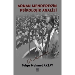 Adnan Menderesin Psikolojik Analizi