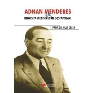 Adnan Menderes ve Kıbrısta Menderes’in Gestapoları