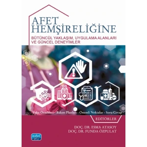 AFET HEMŞİRELİĞİNE BÜTÜNCÜL YAKLAŞIM - Uygulama Alanları ve Güncel Deneyimler