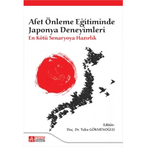 Afet Önleme Eğitiminde Japonya Deneyimleri: En Kötü Senaryoya Hazırlık