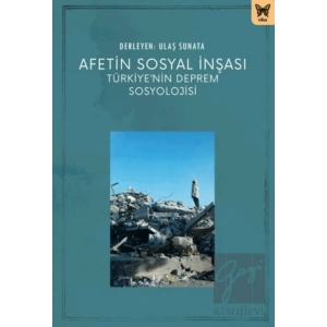 Afetin Sosyal İnşası: Türkiyenin Deprem Sosyolojisi