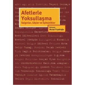 Afetlerle Yoksullaşma: Salgınlar, Göçler ve Eşitsizlikler