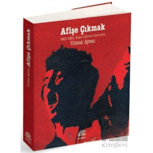 Afişe Çıkmak: 1963 1980 Solun Görsel Serüveni
