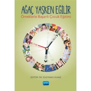 AĞAÇ YAŞKEN EĞİLİR - Örneklerle Başarılı Çocuk Eğitimi -