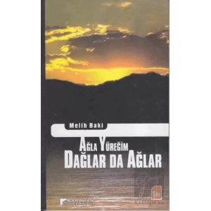 Ağla Yüreğim Dağlar da Ağlar