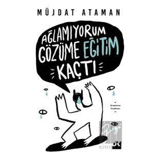 Ağlamıyorum Gözüme Eğitim Kaçtı