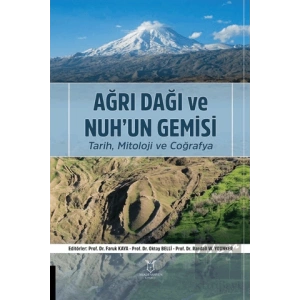 Ağrı Dağı ve Nuh’un Gemisi Tarih, Mitoloji ve Coğrafya