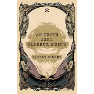 Ah Tutku Beni Öldürür Müsün