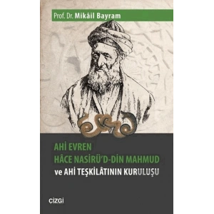 Ahi Evren Hace Nasirüd-din Mahmud ve Ahi Teşkilatının Kuruluşu