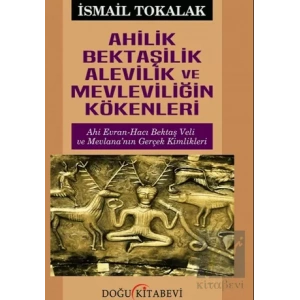 Ahilik Bektaşilik Alevilik ve Mevleviliğin Kökenleri