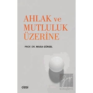 Ahlak ve Mutluluk Üzerine