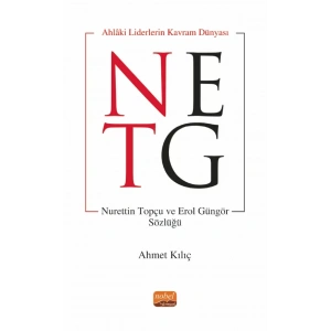 AHLÂKİ LİDERİN KAVRAM DÜNYASI - Nurettin Topçu ve Erol Güngör Sözlüğü