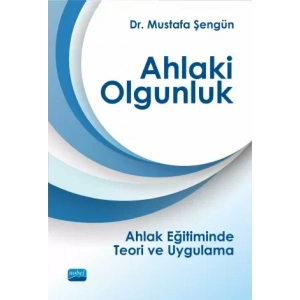 AHLAKİ OLGUNLUK - Ahlak Eğitiminde Teori ve Uygulama