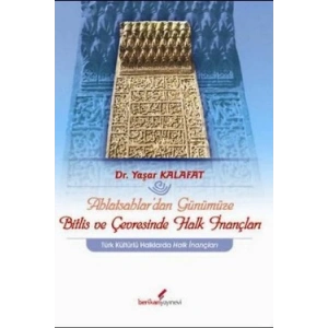 Ahlatsahlar’dan Günümüze Bitlis ve Çevresinde Halk İnançları