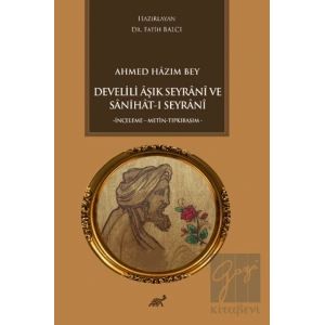Ahmed Hazım Bey Develili Aşık Seyrani ve Sanihat-ı Seyrani