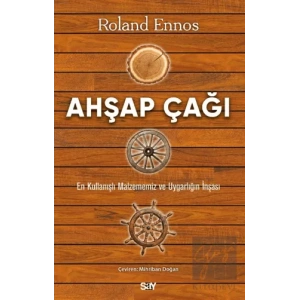 Ahşap Çağı - En Kullanışlı Malzememiz ve Uygarlığın İnşası