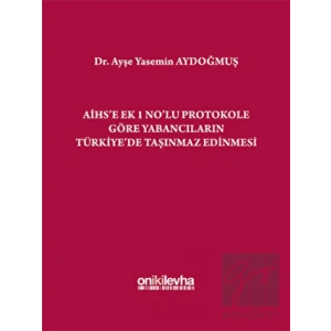 AİHSe Ek 1 Nolu Protokole Göre Yabancıların Türkiyede Taşınmaz Edinmesi
