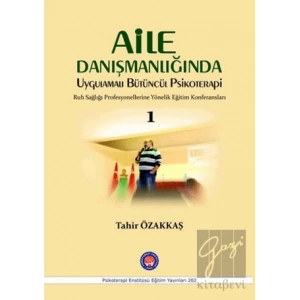 Aile Danışmanlığında Uygulamalı Bütüncül Psikoterapi 1