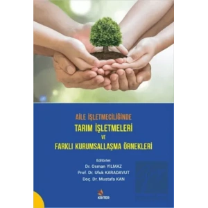 Aile İşletmeciliğinde Tarım İşletmeleri ve Farklı Kurumsallaşma Örnekleri