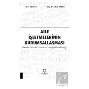 Aile İşletmelerinin Kurumsallaşması: Mersin Erdemli Ticaret ve Sanayi Odası Örneği