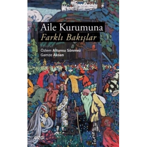 Aile Kurumuna Farklı Bakışlar