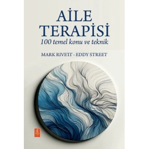 AİLE TERAPİSİ - 100 Temel Konu ve Teknik / FAMILY THERAPY - 100 Key Points and Techniques