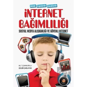 Ailede Ergenlerde Çocuklarda İnternet Bağımlılığı Sosyal Medya Alışkanlığı Ve Güvenli İnternet