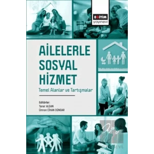 Ailelerle Sosyal Hizmet Temel Alanlar ve Tartışmalar