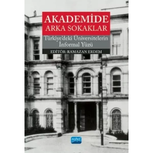 AKADEMİDE ARKA SOKAKLAR - Türkiye’deki Üniversitelerin İnformal Yüzü
