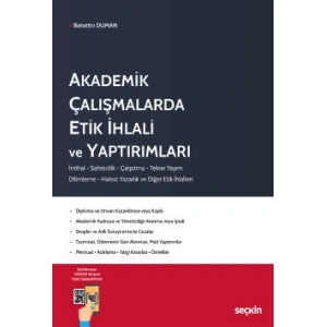 Akademik Çalışmalarda Etik İhlali ve Yaptırımları İntihal – Sahtecilik – Çarpıtma – Tekrar Yayım – Dilimleme – Haksız Yazarlık ve Diğer Etik İhlalleri