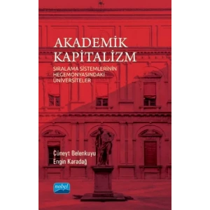 AKADEMİK KAPİTALİZM - Sıralama Sistemlerinin Hegemonyasındaki Üniversiteler