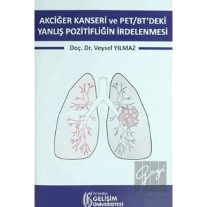 Akciğer Kanseri ve PET/BTdeki Yanlış Pozitifliğin İrdelenmesi