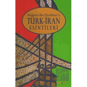Akdeniz’den Hindistan’a Türk-İran Esintileri