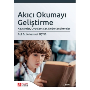 Akıcı Okumayı Geliştirme: Kavramlar, Uygulamalar, Değerlendirmeler