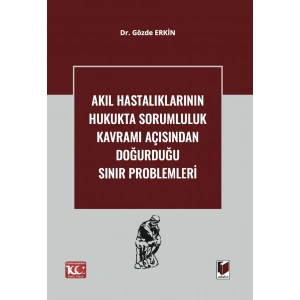 Akıl Hastalıklarının Hukukta Sorumluluk Kavramı Açısından Doğurduğu Sınır Problemleri