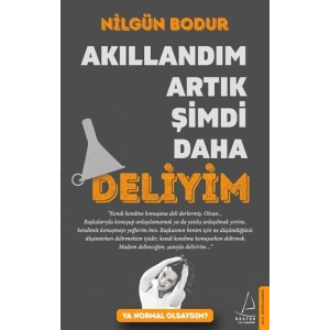 Akıllandım Artık Şimdi Daha Deliyim