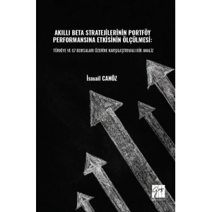 Akıllı Beta Stratejilerinin Portföy Performansına Etkisinin Ölçülmesi: Türkiye Ve G7 Borsaları Üzerine Karşılaştırmalı Bir Analiz