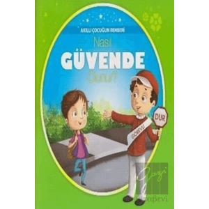 Akıllı Çocuğun Rehberi - Nasıl Güvende Olunur?